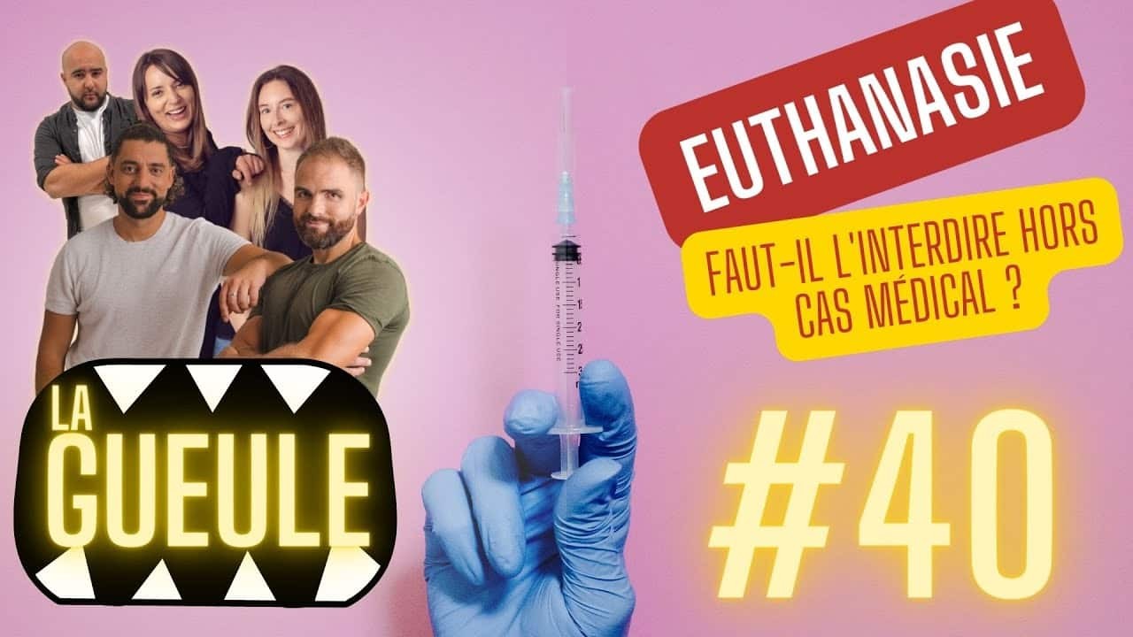 La GUEULE #40 – Interdire l’euthanasie hors cas médical : pour ou contre ?