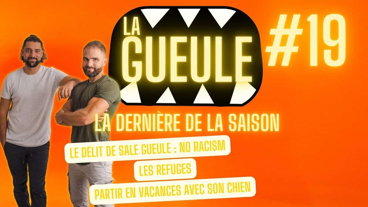 La Gueule ! #19 – Délit de sale gueule – No Racism – Refuge – Vacances !